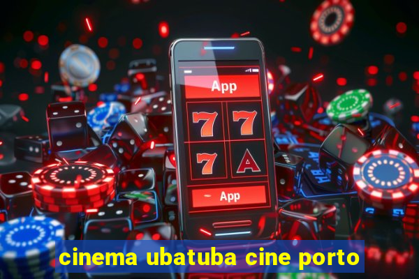 cinema ubatuba cine porto